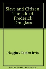 Slave and Citizen: The Life of Frederick Douglass