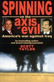 Spinning on the Axis of Evil: America's War Against Iraq