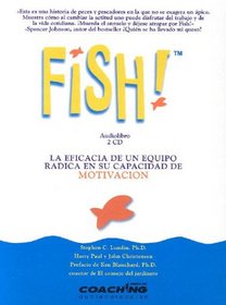Fish!: La Eficacia De Un Equipo Radica En Su Capacidad De Motivacion (Jorge Lis Coaching)