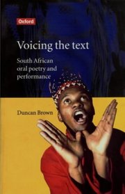 Voicing the Text: South African Oral Poetry and Performance