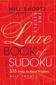 Will Shortz Presents The Little Luxe Book of Sudoku: 335 Easy to Hard Puzzles