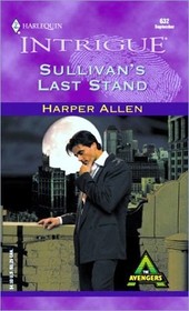 Sullivan's Last Stand (Avengers, Bk 2) (Harlequin Intrigue, No 632)