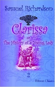 Clarissa; or, The History of a Young Lady: Volume 2