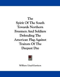 The Spirit Of The South Towards Northern Freemen And Soldiers Defending The American Flag Against Traitors Of The Deepest Dye