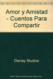 Amor y Amistad - Cuentos Para Compartir (Spanish Edition)
