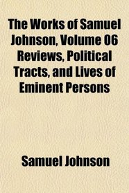 The Works of Samuel Johnson Reviews, Political Tracts, and Lives of Eminent Persons