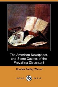 The American Newspaper, and Some Causes of the Prevailing Discontent (Dodo Press)