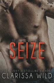 Seize (Delirious Book 2) (Volume 2)