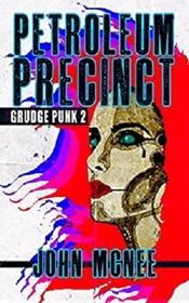 Petroleum Precinct: Grudge Punk 2 (Volume 2)