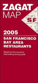 Zagat 2005 San Francisco Bay Area Restaurants (Zagat Map: San Francisco)