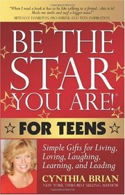 Be the Star You Are! for Teens: Simple Gifts for Living, Loving, Laughing, Learning, and Leading