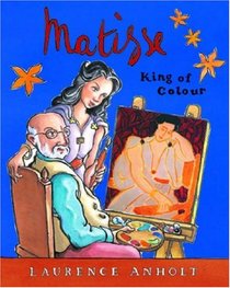 Matisse, King of Colour (Anholts Artists)
