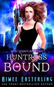 Huntress Bound (Wolf Legacy) (Volume 2)