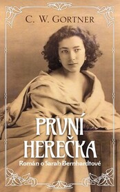 Prvni herecka (The First Actress: A Novel of Sarah Bernhardt) (Czech Edition)