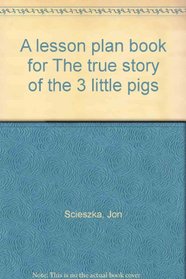 A lesson plan book for The true story of the 3 little pigs