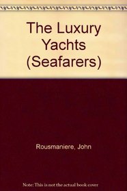 The Luxury Yachts (The Seafarers)