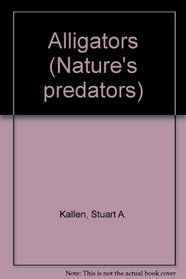 Alligators (Nature's Predators)