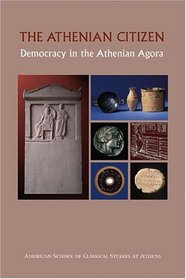 The Athenian Citizen: Democracy in the Athenian Agora (Agora Picture Books) (Agora Picture Books)