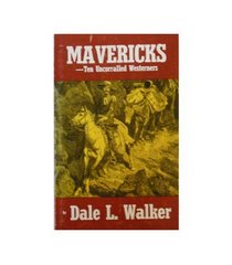 Mavericks: Ten Uncorralled Westerners