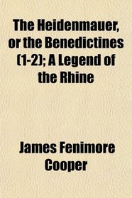The Heidenmauer, or the Benedictines (1-2); A Legend of the Rhine