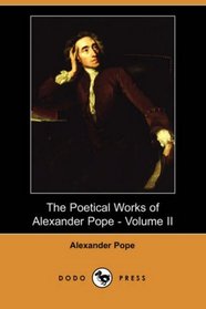 The Poetical Works of Alexander Pope - Volume II (Dodo Press)