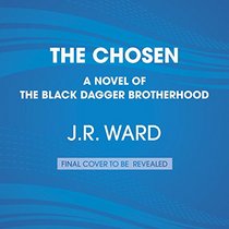 The Chosen: A Novel of the Black Dagger Brotherhood