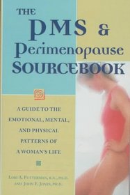 The PMS & Perimenopause Sourcebook: A Guide to the Emotional, Mental, and Physical Patterns of a Woman's Life