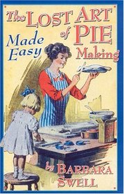 The Lost Art of Pie Making Made Easy