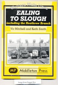 Ealing to Slough: Including the Heathrow Branchn (Western Main Lines)