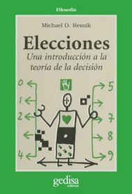 Elecciones: Una introduccin a la teora de la decisin (Cla-De-Ma) (Spanish Edition)