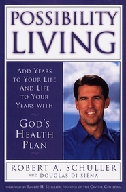 Possibility Living: Add years to your life and to your years with God's Health Plan
