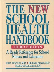 The New School Health Handbook : A Ready Reference for School Nurses and Educators