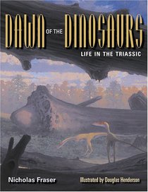 Dawn of the Dinosaurs: Life in the Triassic (Life of the Past)