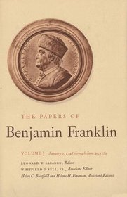The Papers of Benjamin Franklin, Vol. 3: Volume 3, January 1, 1745 through June 30, 1750 (The Papers of Benjamin Franklin Series)
