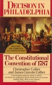 Decision in Philadelphia:  The Constitutional Convention of 1787