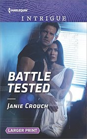 Battle Tested (Omega Sector: Critical Response, Bk 6) (Harlequin Intrigue, No 1686) (Larger Print)