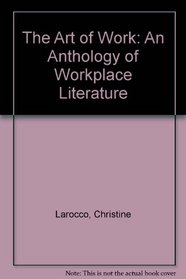 The Art of Work: An Anthology of Workplace Literature