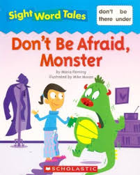 Don't Be Afraid, Monster (Sight Word Tales, Bk 9)