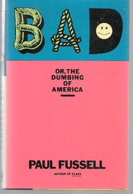 Bad Or, the Dumbing of America