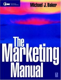 The Marketing Manual (Cim Professional.)