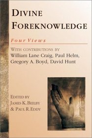 Divine Foreknowledge: 4 Views