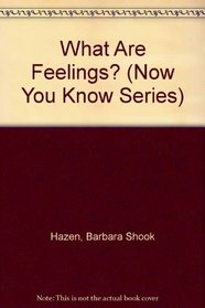 What Are Feelings? (Now You Know Series)
