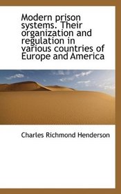 Modern prison systems. Their organization and regulation in various countries of Europe and America