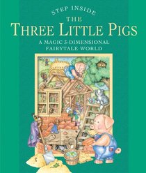 Step Inside . . . The Three Little Pigs: A Magic 3-Dimensional Fairy-Tale World (Step Inside)