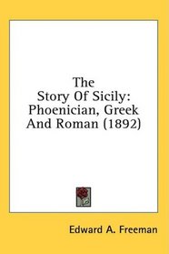 The Story Of Sicily: Phoenician, Greek And Roman (1892)