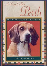 A Dog Called Perth: The True Story of a Beagle