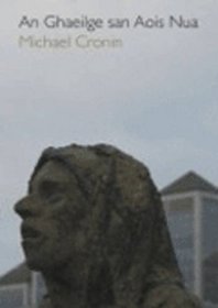 Irish in the New Century/An Ghaeilge San Aois Nua (English and Irish Edition)