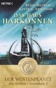Das Haus Harkonnen. Der Wstenplanet: Die frhen Chroniken 2.