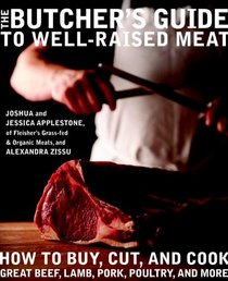 The Butcher's Guide toWell-RaisedMeat: How to Buy, Cut, and Cook Great Beef, Lamb, Pork, Poultry, and More