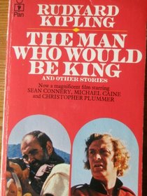 MAN WHO WOULD BE KING AND OTHER STORIES